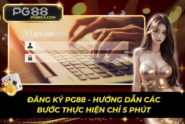 ĐĂNG KÝ PG88