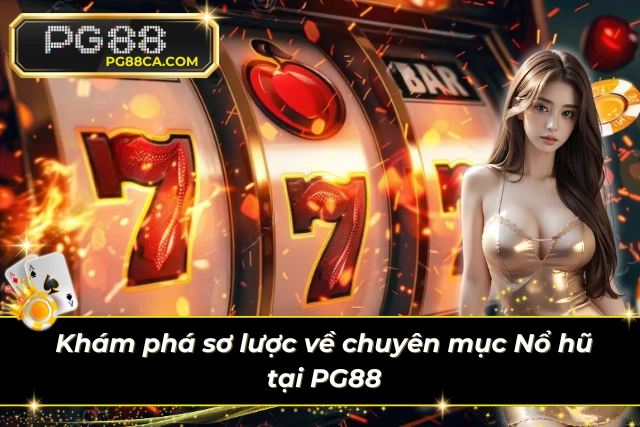 Khám phá sơ lược về chuyên mục quay hũ tại PG88