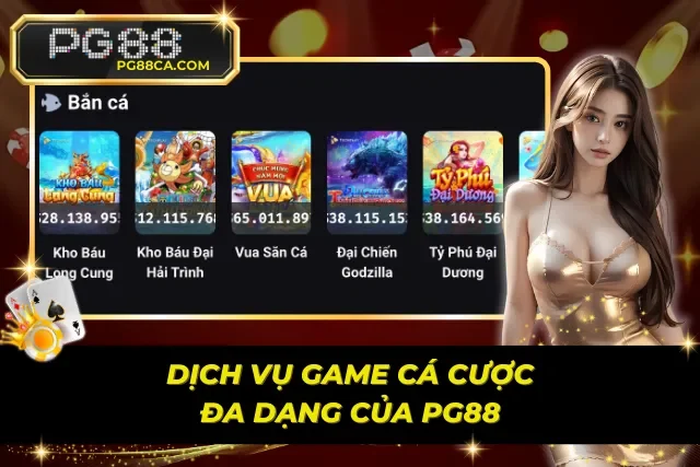 Dịch vụ game cá cược cực kỳ đa dạng của PG88