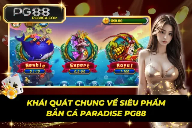 Khái quát chung về bắn cá Paradise PG88