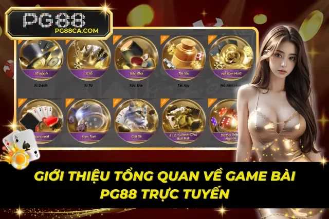 Tìm hiểu tổng quan về trò chơi bài PG88 trực tuyến